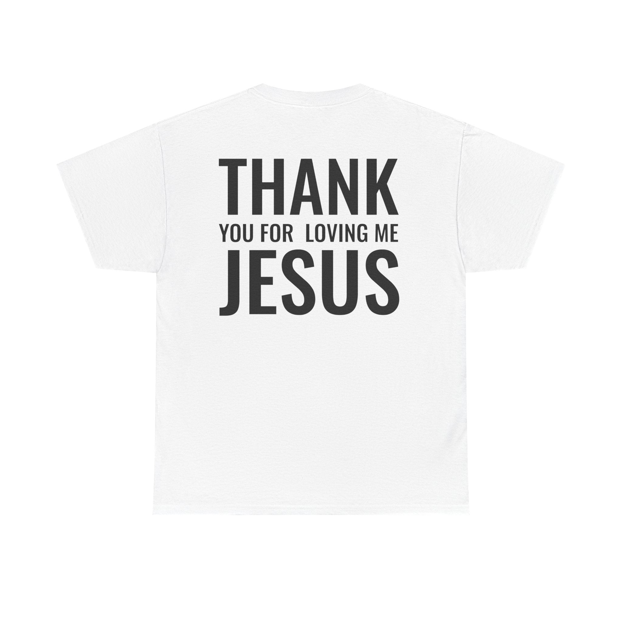 Christian Unisex Tee Thank You For Loving Jesus
