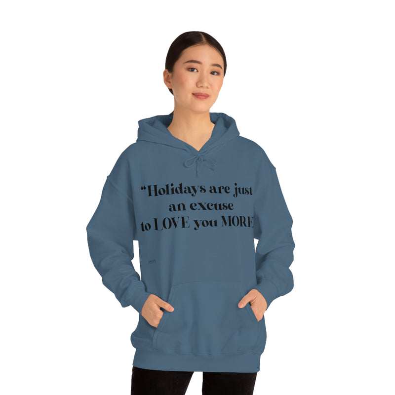 Unisex Heavy Blend Hooded Sweatshirt Holidays Are Just An Excuse To Love You More