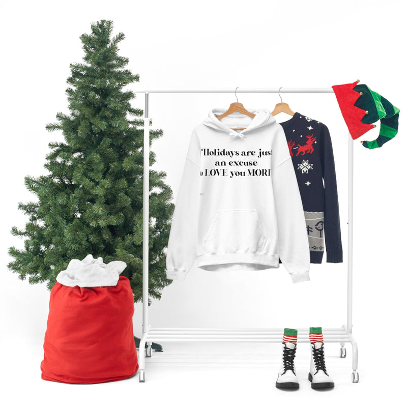 Unisex Heavy Blend Hooded Sweatshirt Holidays Are Just An Excuse To Love You More