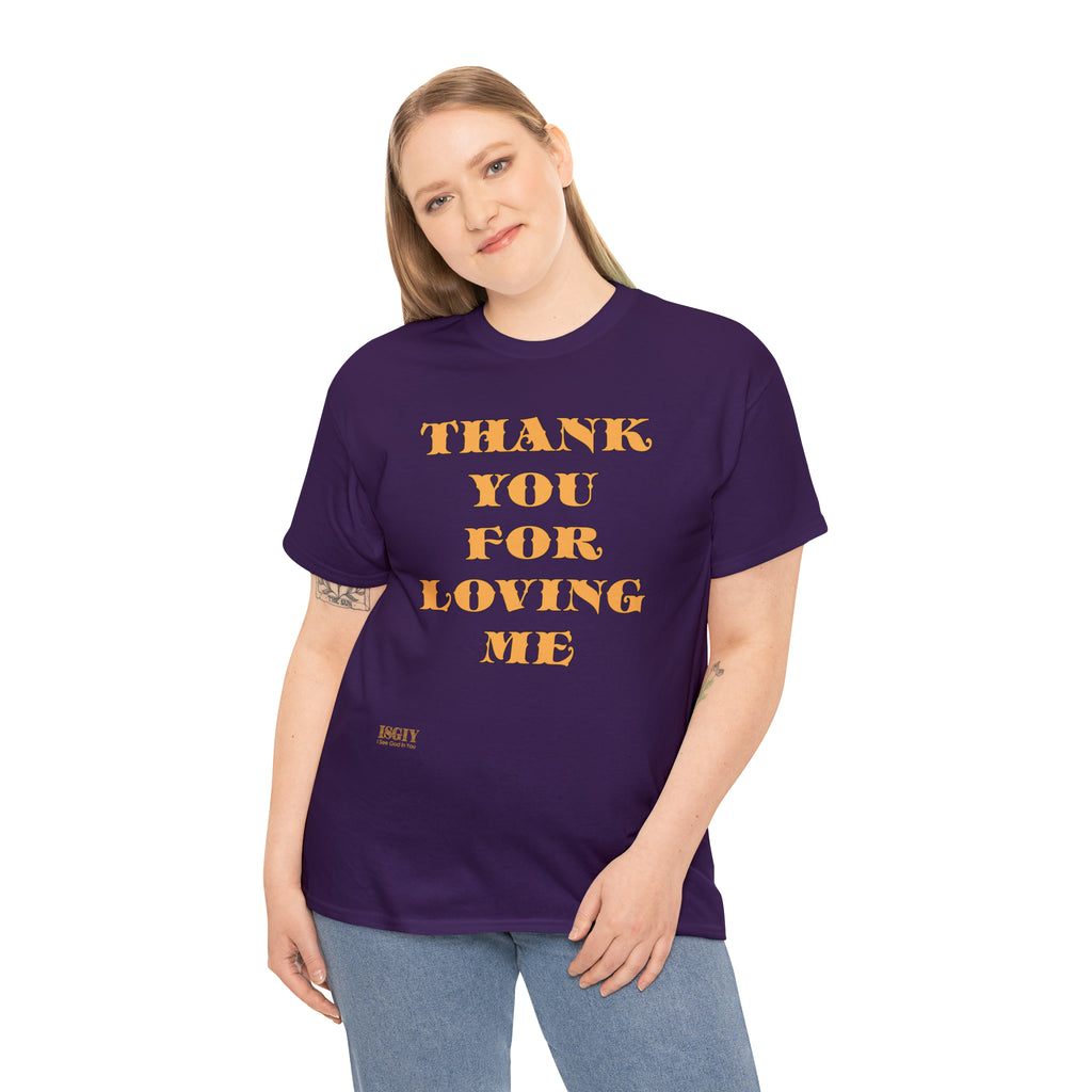 Unisex Heavy Cotton Tee...Thank You For Loving Me...Yel