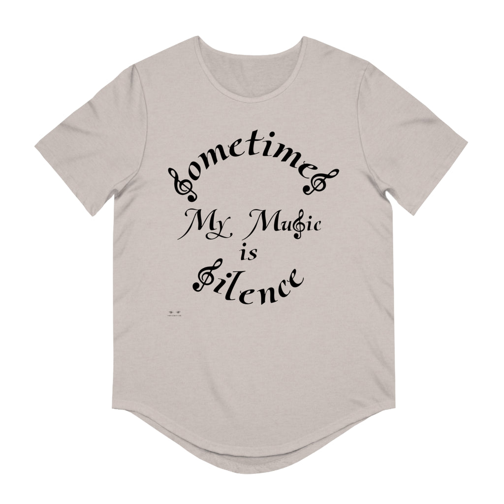 Men's Jersey Curved Hem Tee...Sometimes My Music Is Silence
