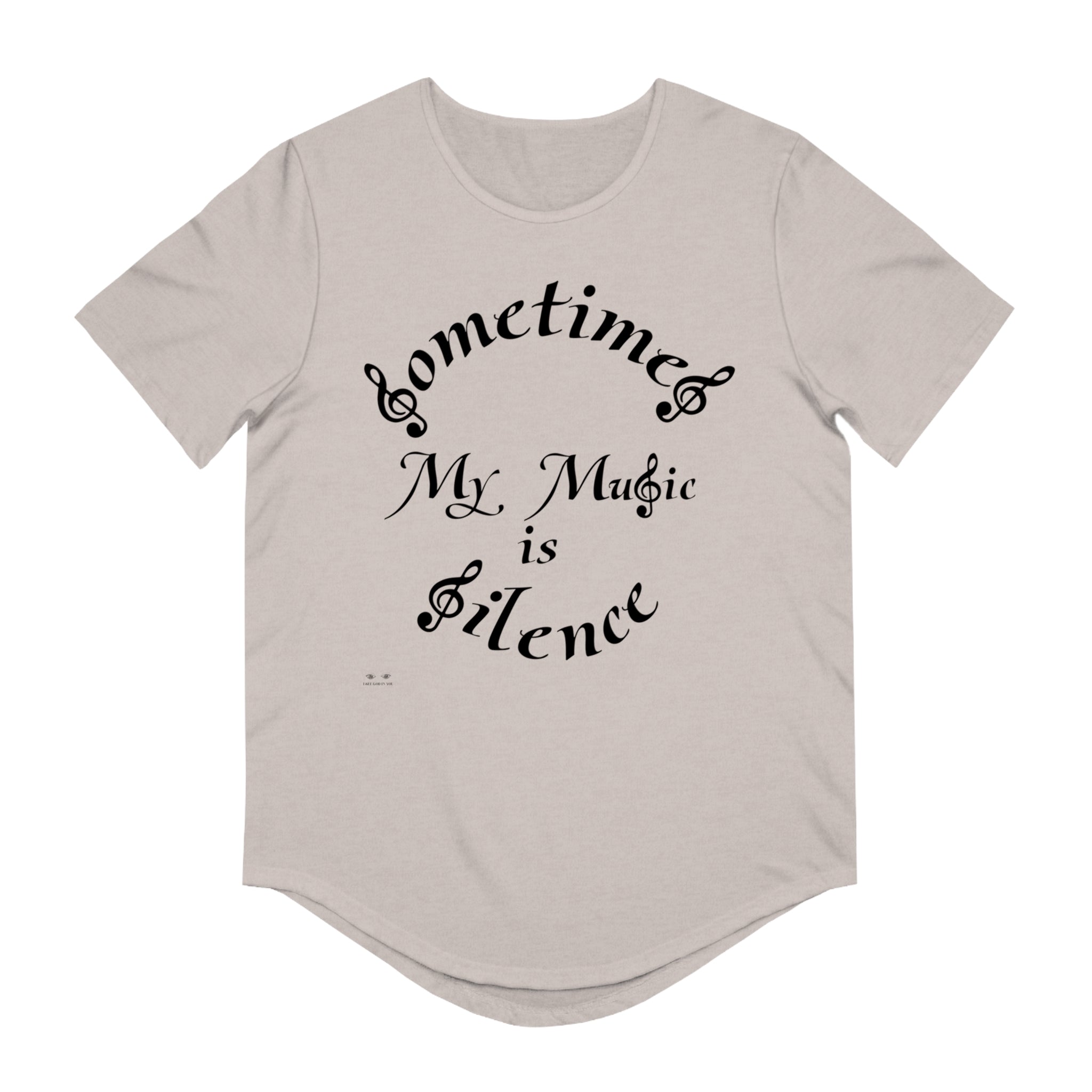 Men's Jersey Curved Hem Tee...Sometimes My Music Is Silence