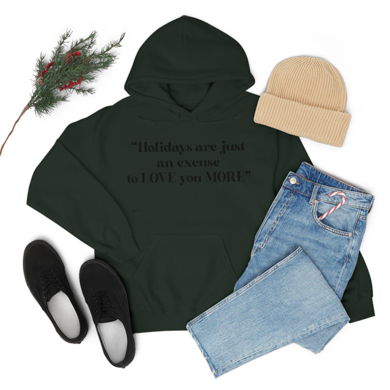 Unisex Heavy Blend Hooded Sweatshirt Holidays Are Just An Excuse To Love You More
