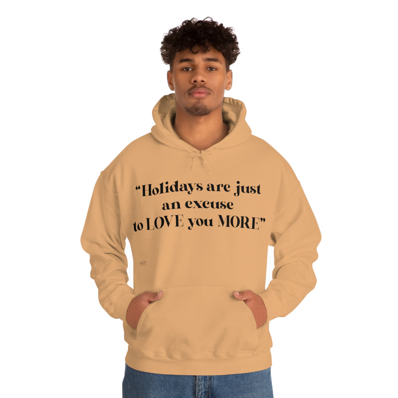 Unisex Heavy Blend Hooded Sweatshirt Holidays Are Just An Excuse To Love You More