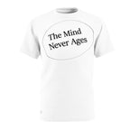 Unisex AOP Cut & Sew Tee...The Mind Never Ages Black Letters