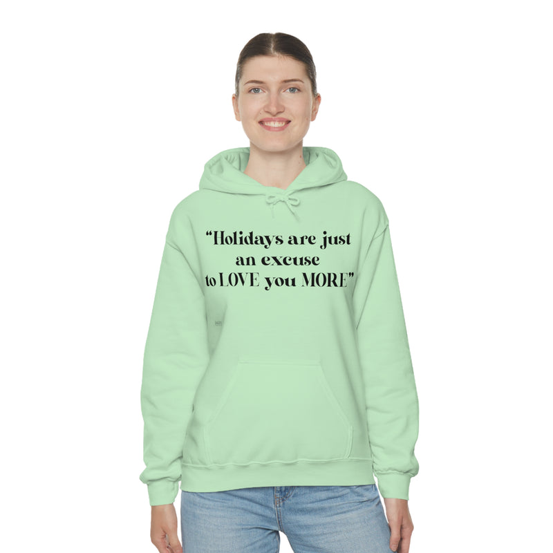 Unisex Heavy Blend Hooded Sweatshirt Holidays Are Just An Excuse To Love You More