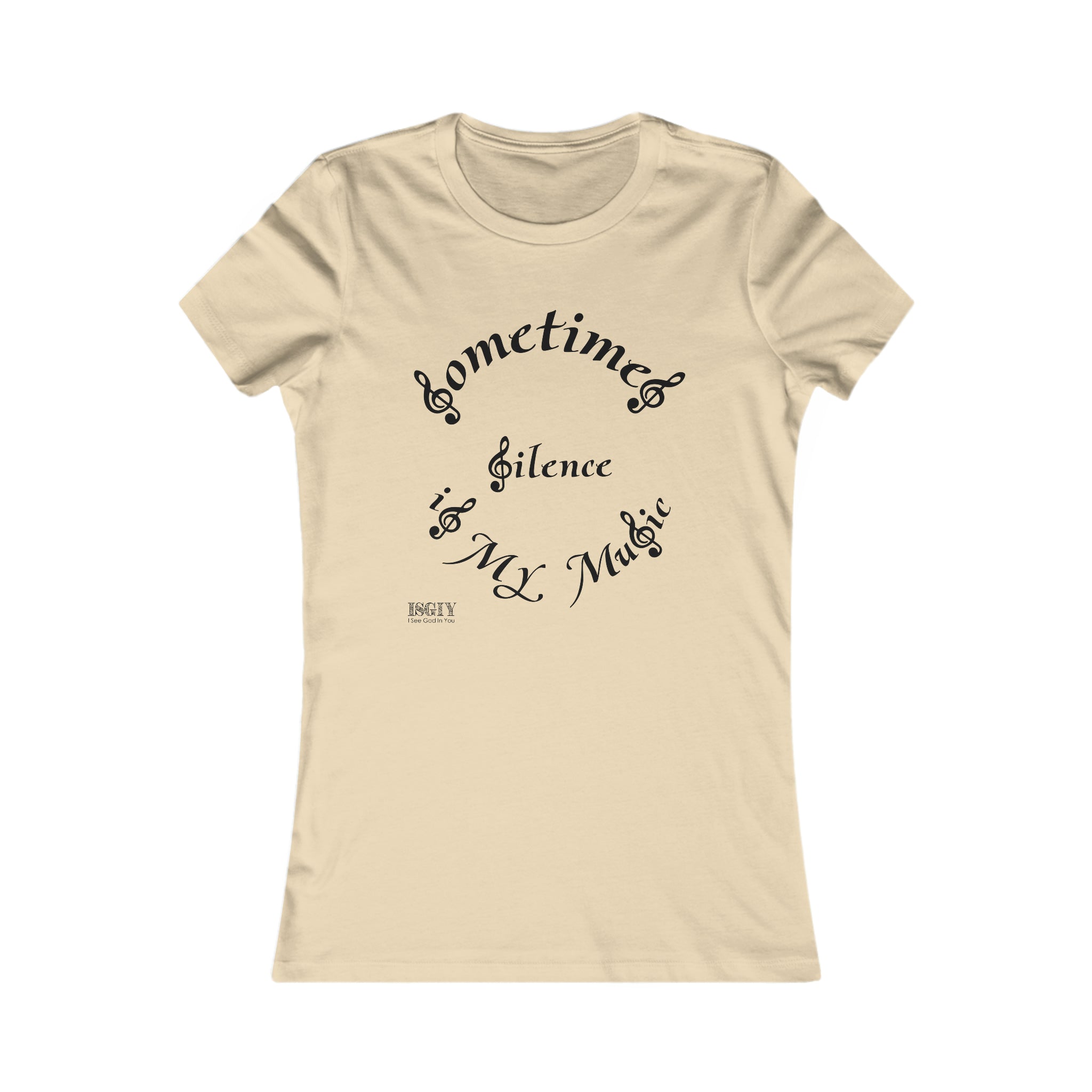 Women's Favorite Tee...Sometimes Silence Is My Music