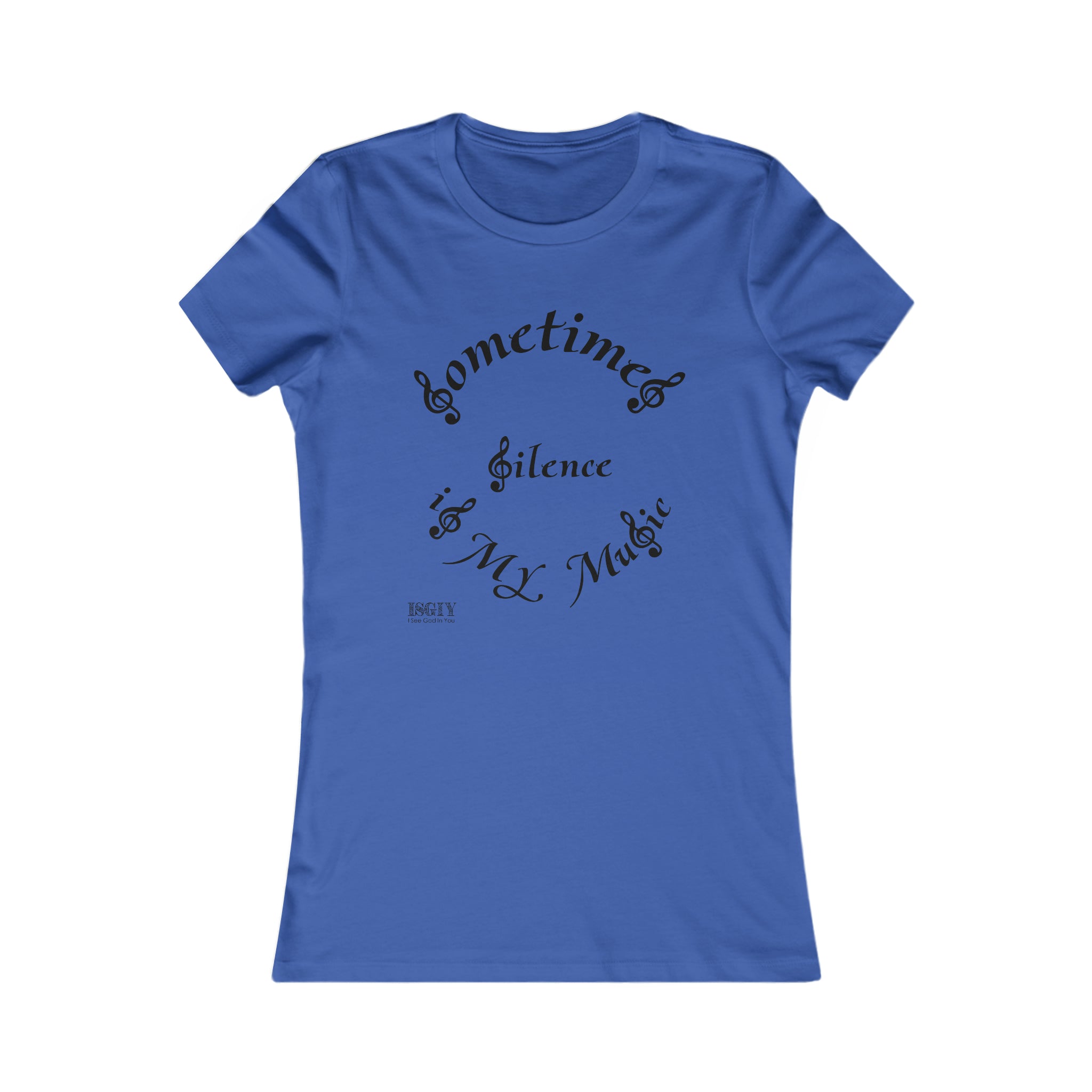 Women's Favorite Tee...Sometimes Silence Is My Music