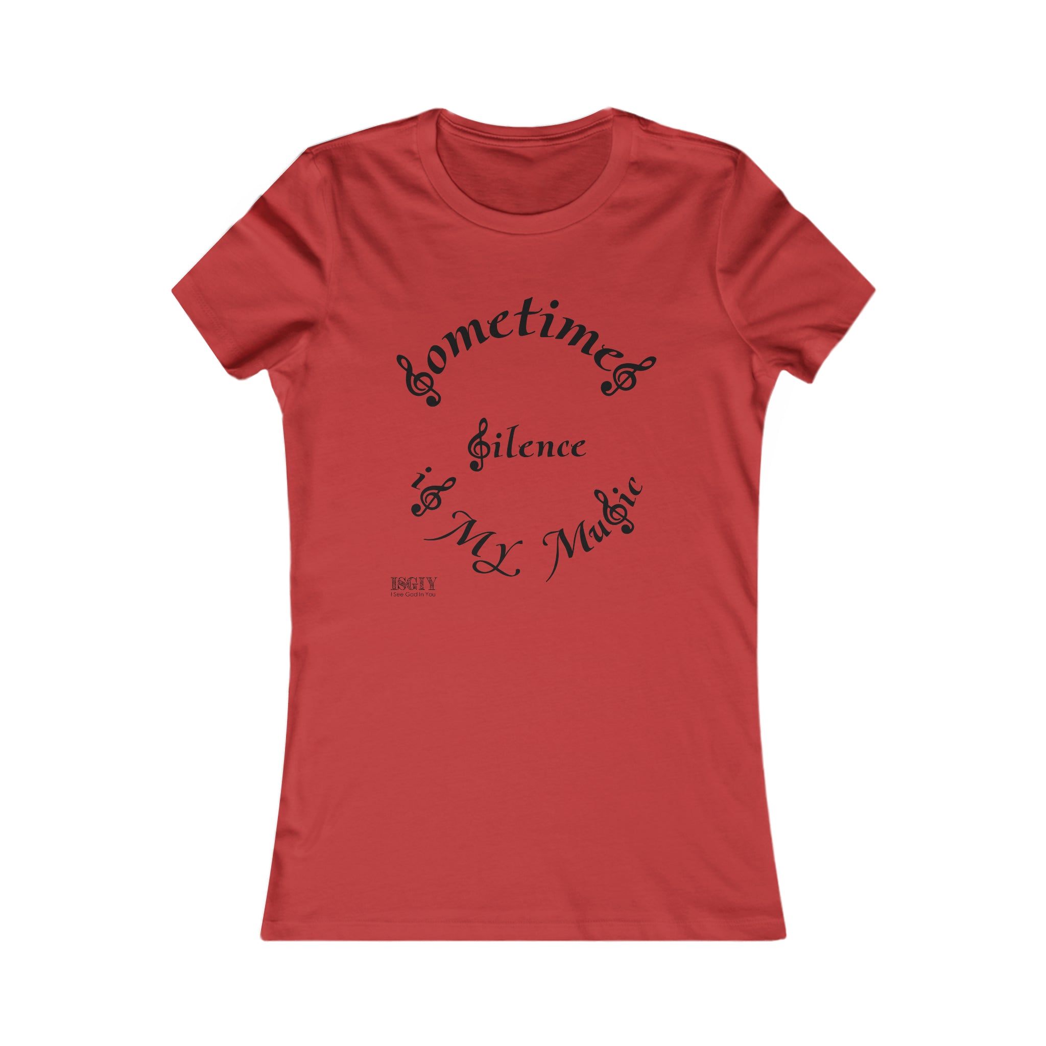 Women's Favorite Tee...Sometimes Silence Is My Music