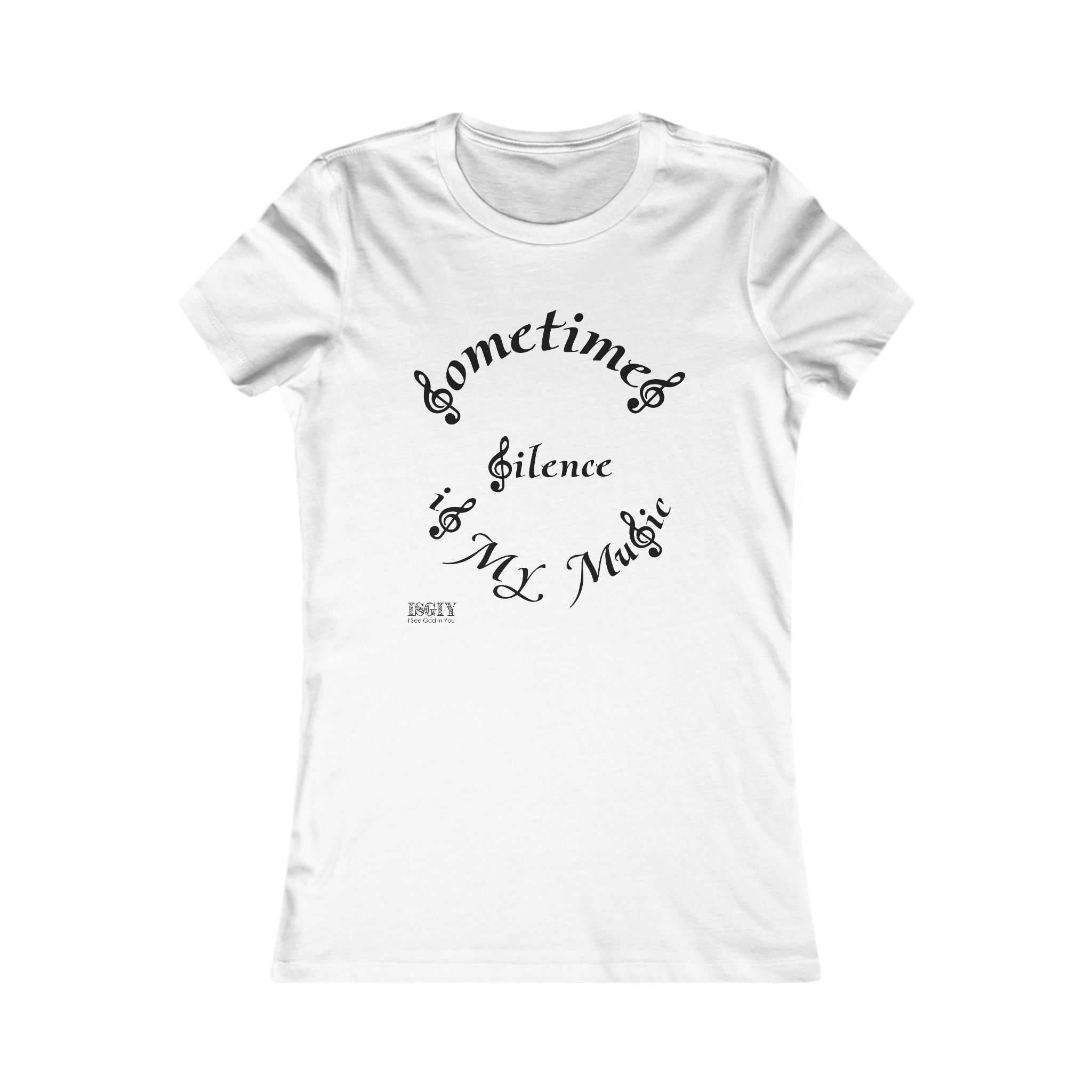 Women's Favorite Tee...Sometimes Silence Is My Music