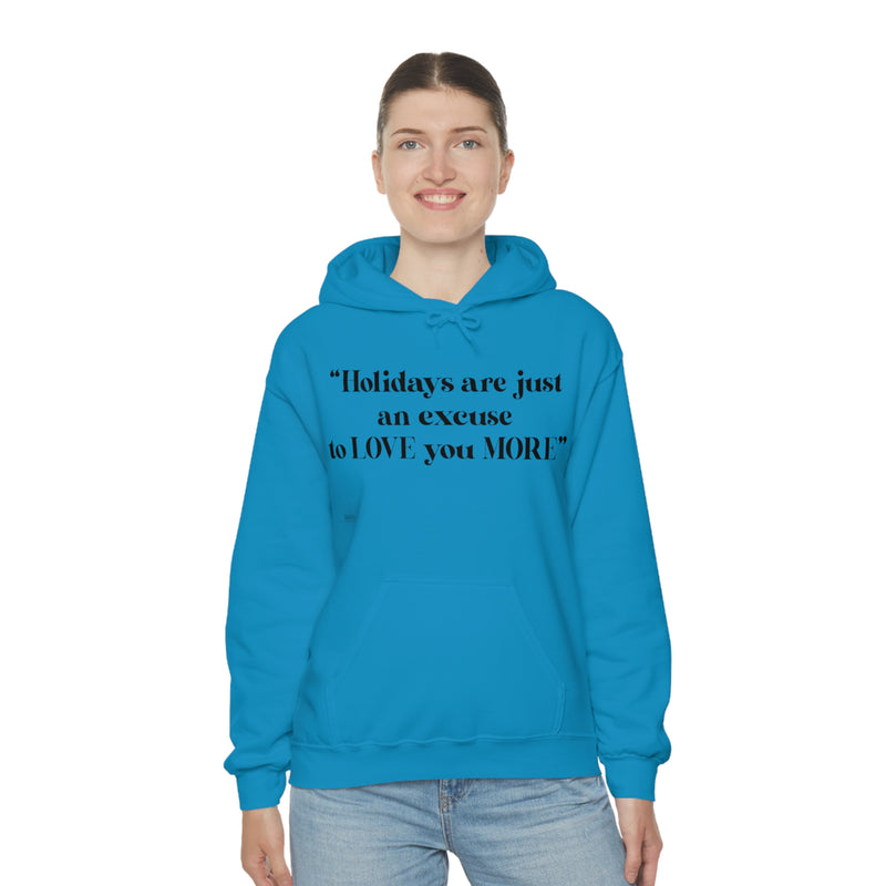 Unisex Heavy Blend Hooded Sweatshirt Holidays Are Just An Excuse To Love You More