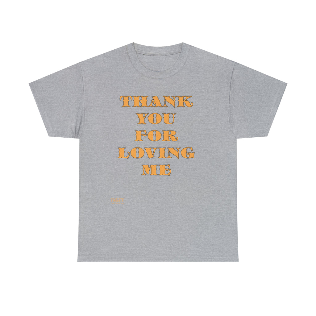 Unisex Heavy Cotton Tee...Thank You For Loving Me...Yel