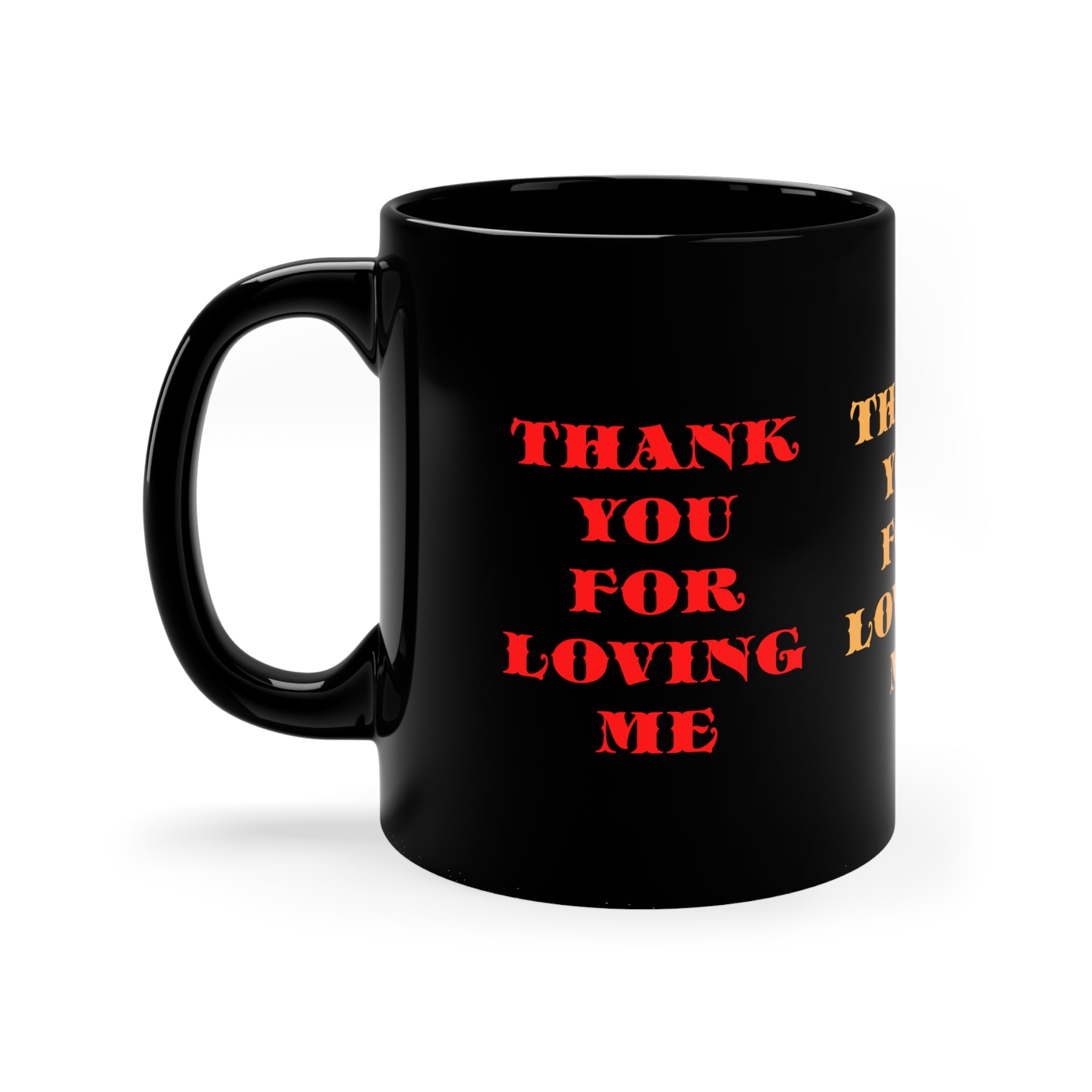 11oz Black MugThank You For Loving Me