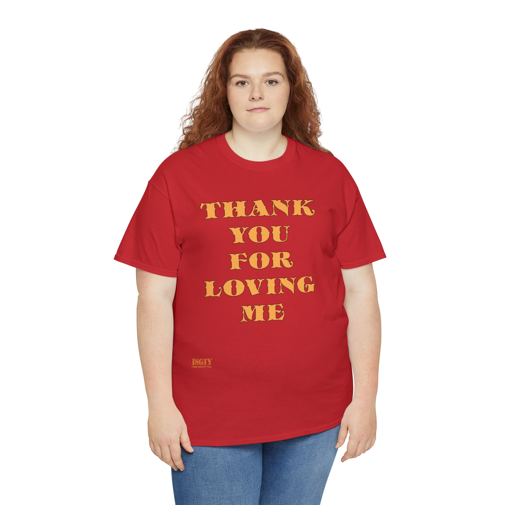 Unisex Heavy Cotton Tee...Thank You For Loving Me...Yel