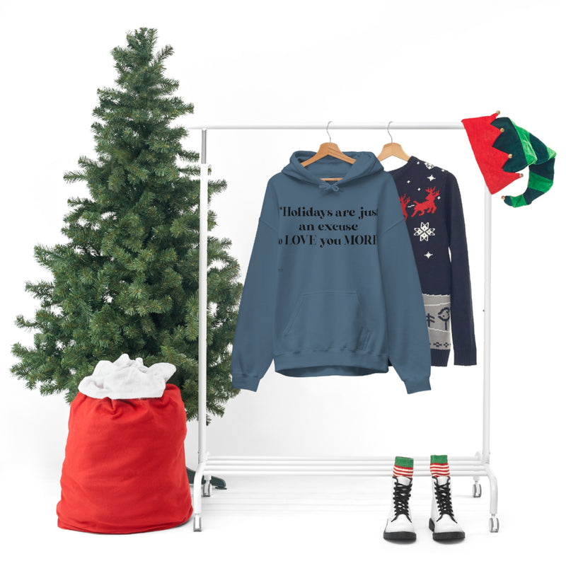 Unisex Heavy Blend Hooded Sweatshirt Holidays Are Just An Excuse To Love You More