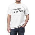 Unisex AOP Cut & Sew Tee...The Mind Never Ages Black Letters