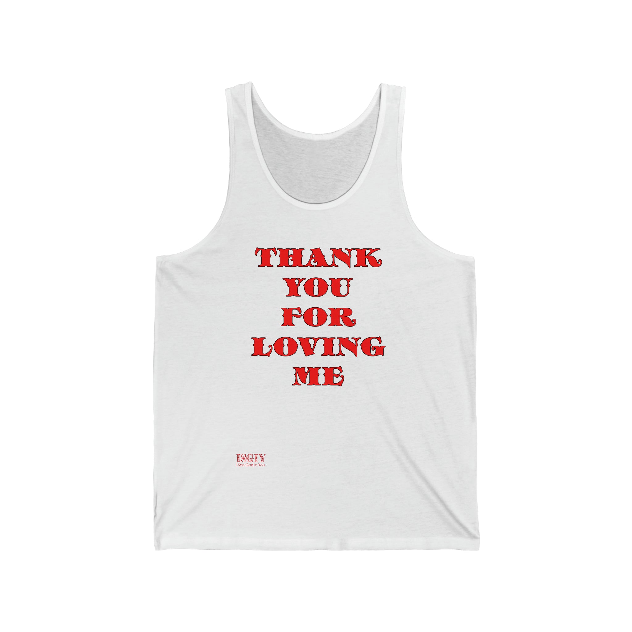 Unisex Jersey Tank Thank You For Loving Me