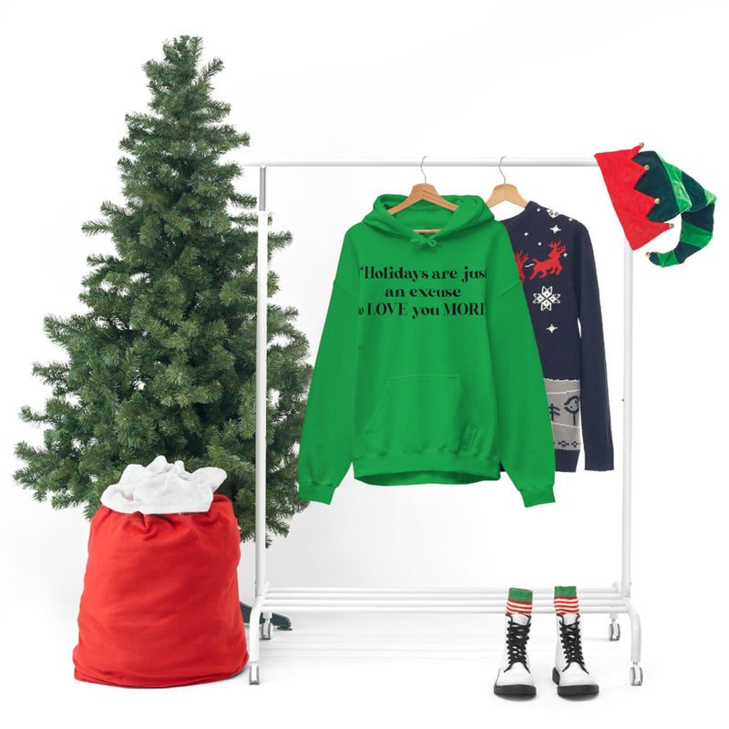 Unisex Heavy Blend Hooded Sweatshirt Holidays Are Just An Excuse To Love You More