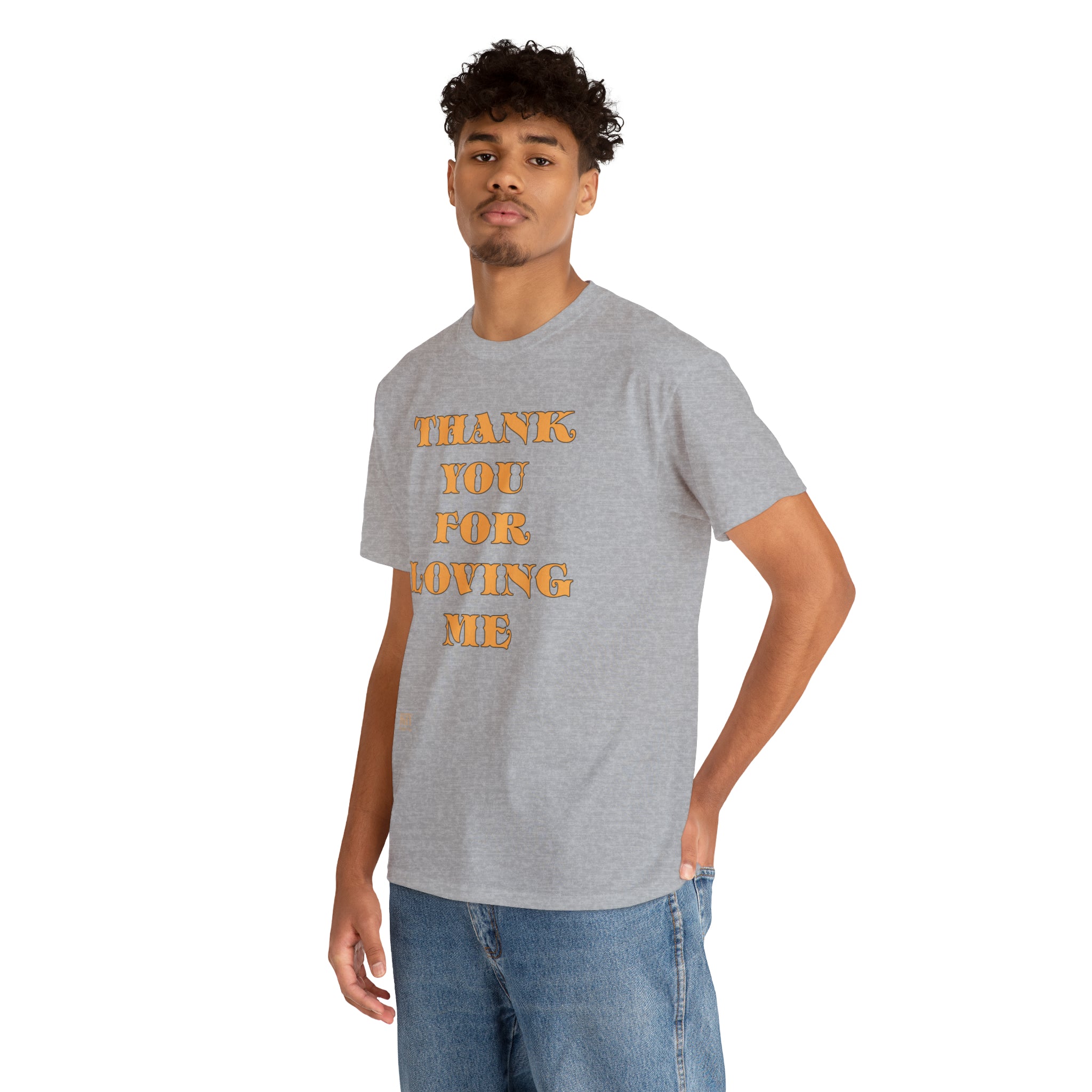 Unisex Heavy Cotton Tee...Thank You For Loving Me...Yel