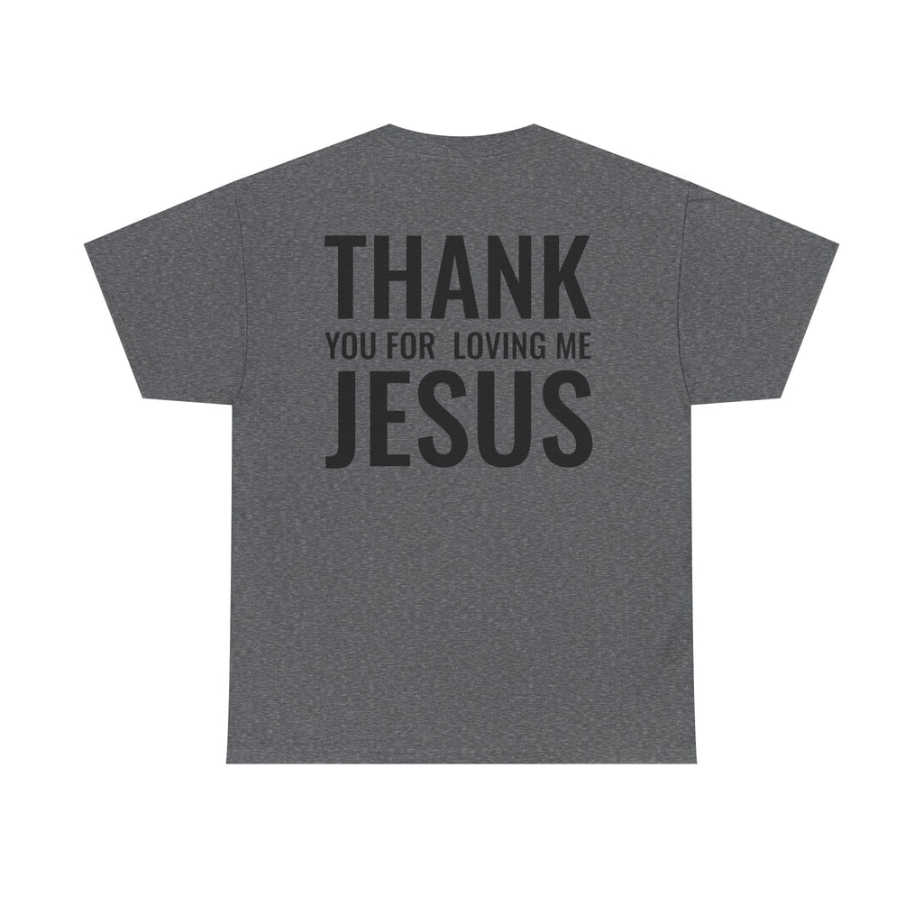 Christian Unisex Tee Thank You For Loving Jesus
