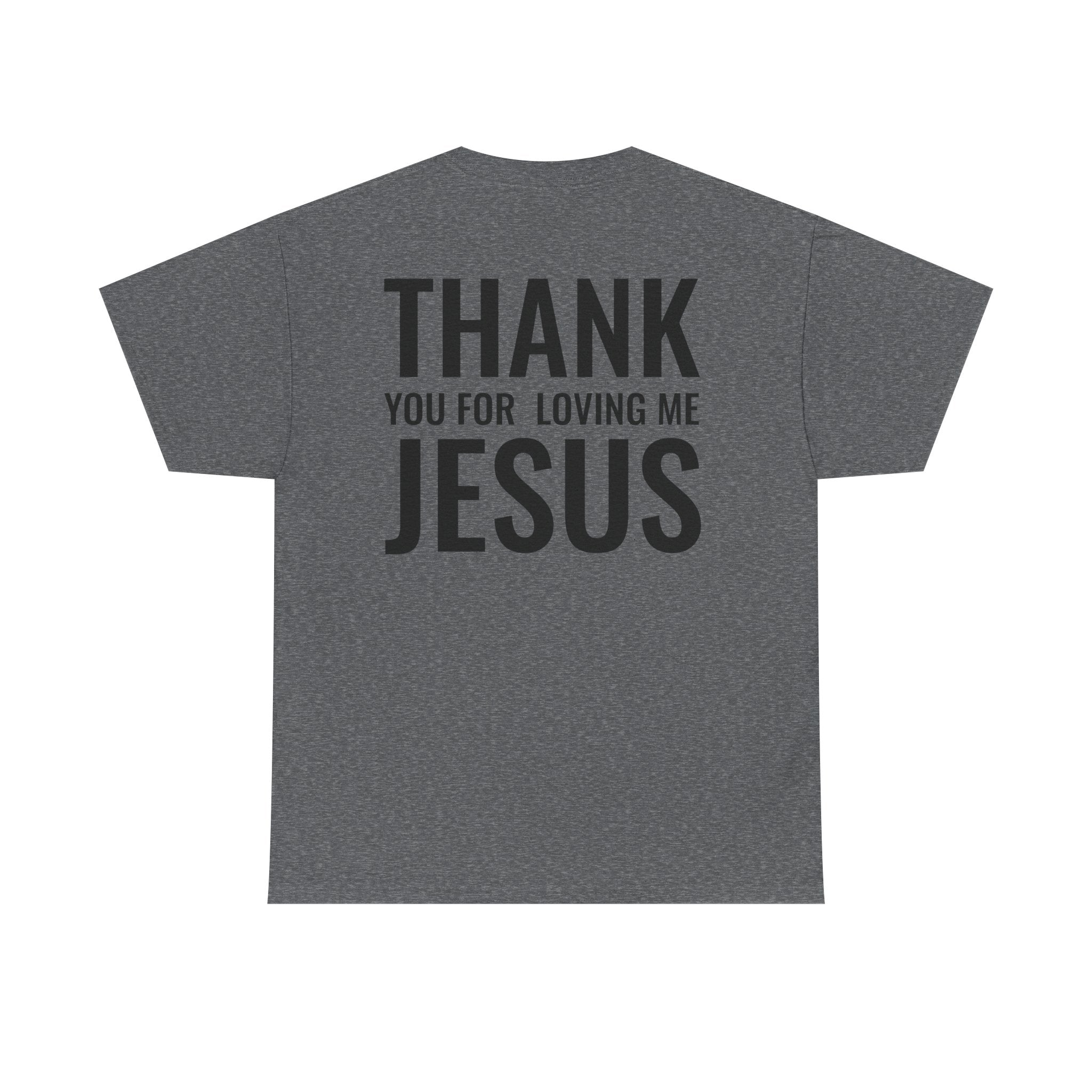 Christian Unisex Tee Thank You For Loving Jesus