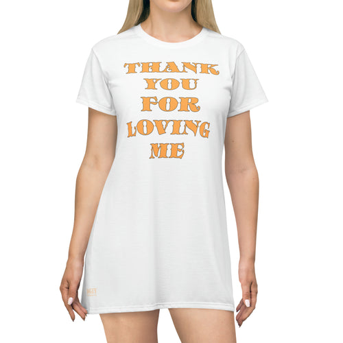 All Over Print T-Shirt Dress..Thank You for Loving me