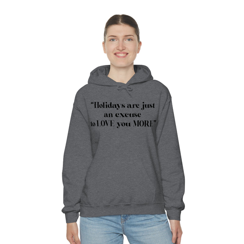 Unisex Heavy Blend Hooded Sweatshirt Holidays Are Just An Excuse To Love You More