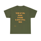 Unisex Heavy Cotton Tee...Thank You For Loving Me...Yel