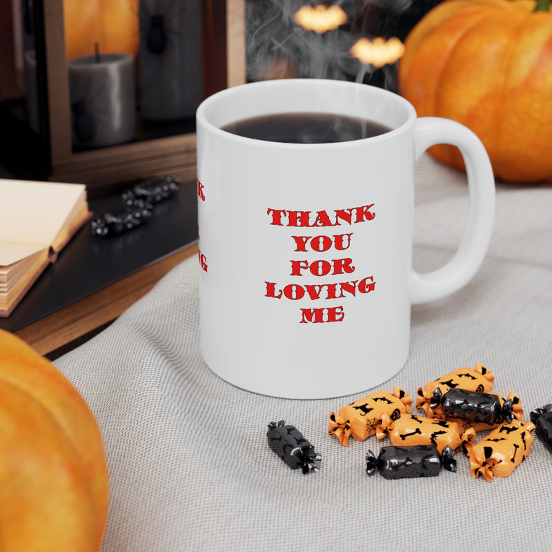 Ceramic Mug  11ozThank You For Loving Me