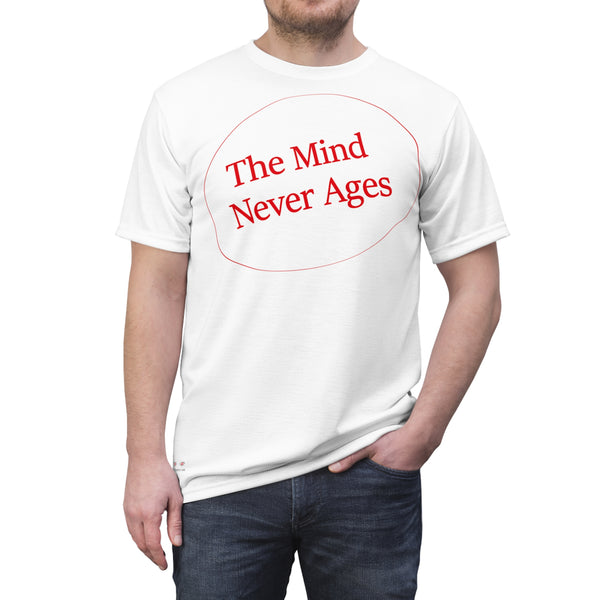 Unisex AOP Cut & Sew Tee...The Mind Never Ages Red Letters