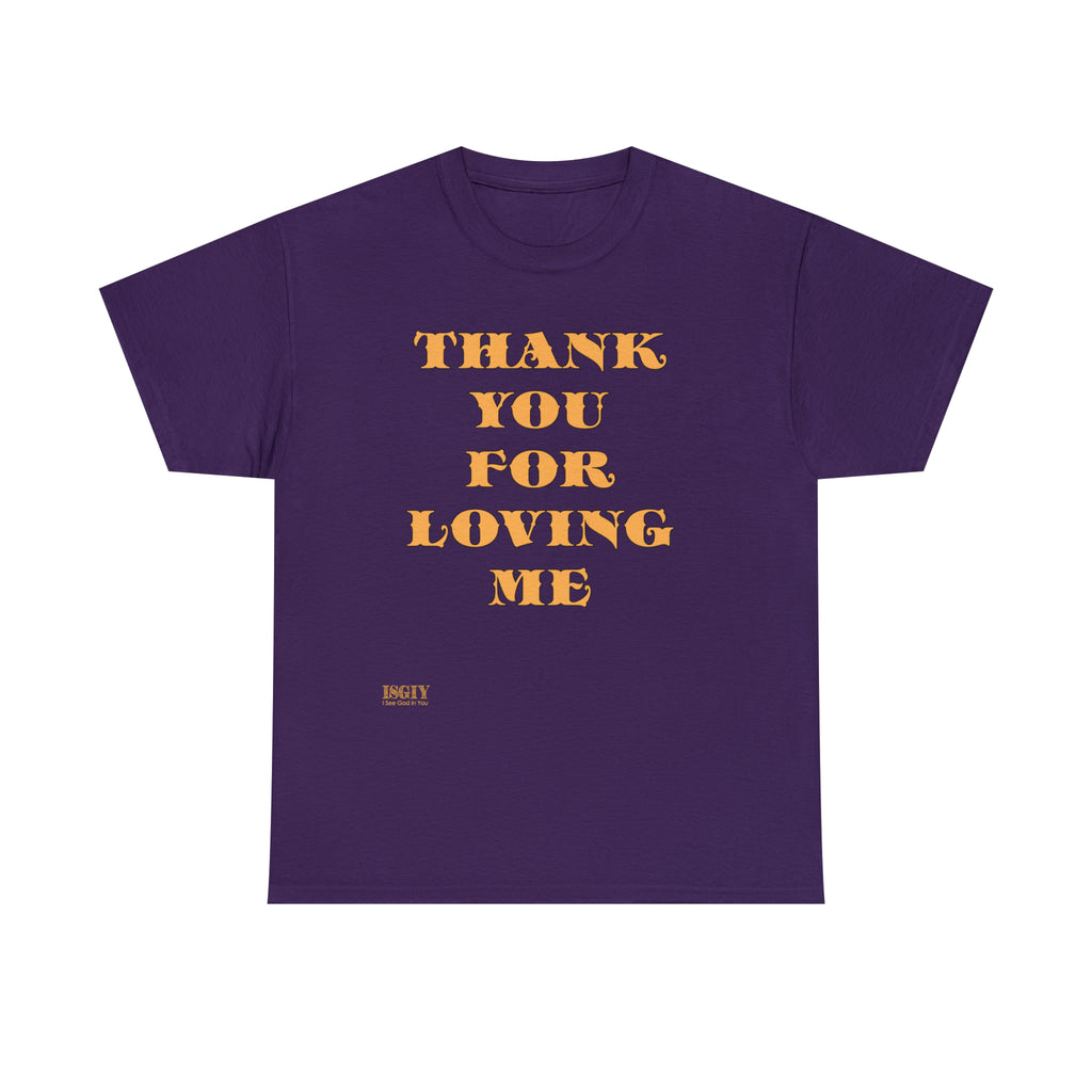 Unisex Heavy Cotton Tee...Thank You For Loving Me...Yel