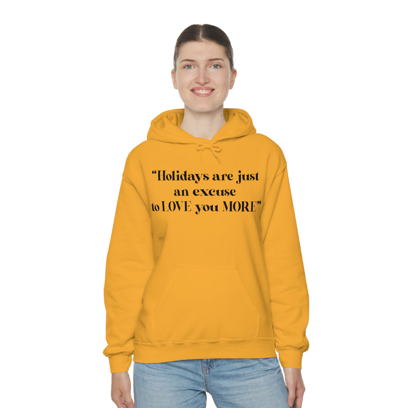 Unisex Heavy Blend Hooded Sweatshirt Holidays Are Just An Excuse To Love You More