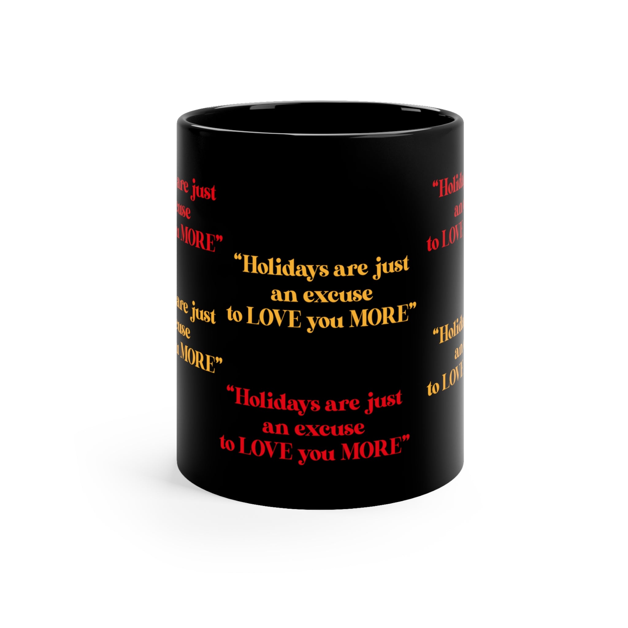 Holidays Are Just An Excuse To Love You More