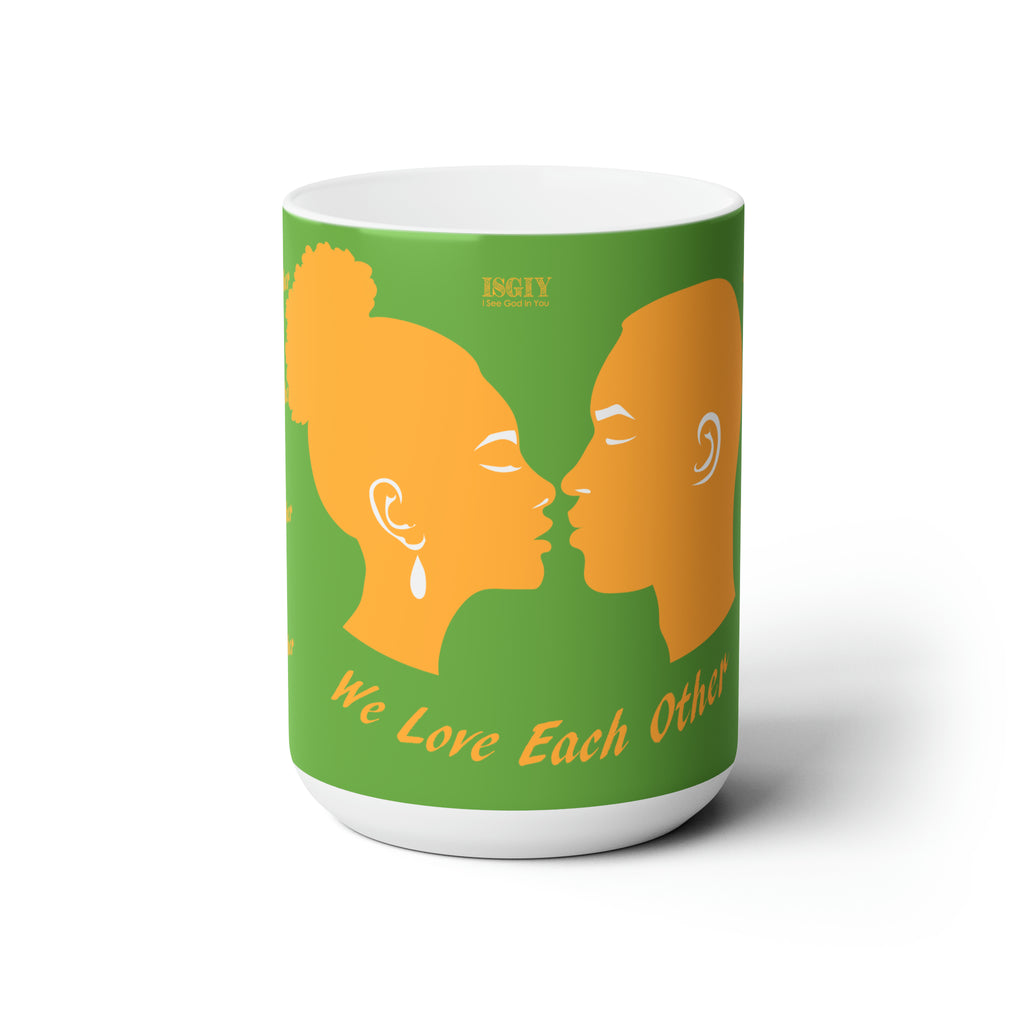 Copy of Ceramic Mug 15oz...We Love Each Other