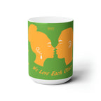 Copy of Ceramic Mug 15oz...We Love Each Other