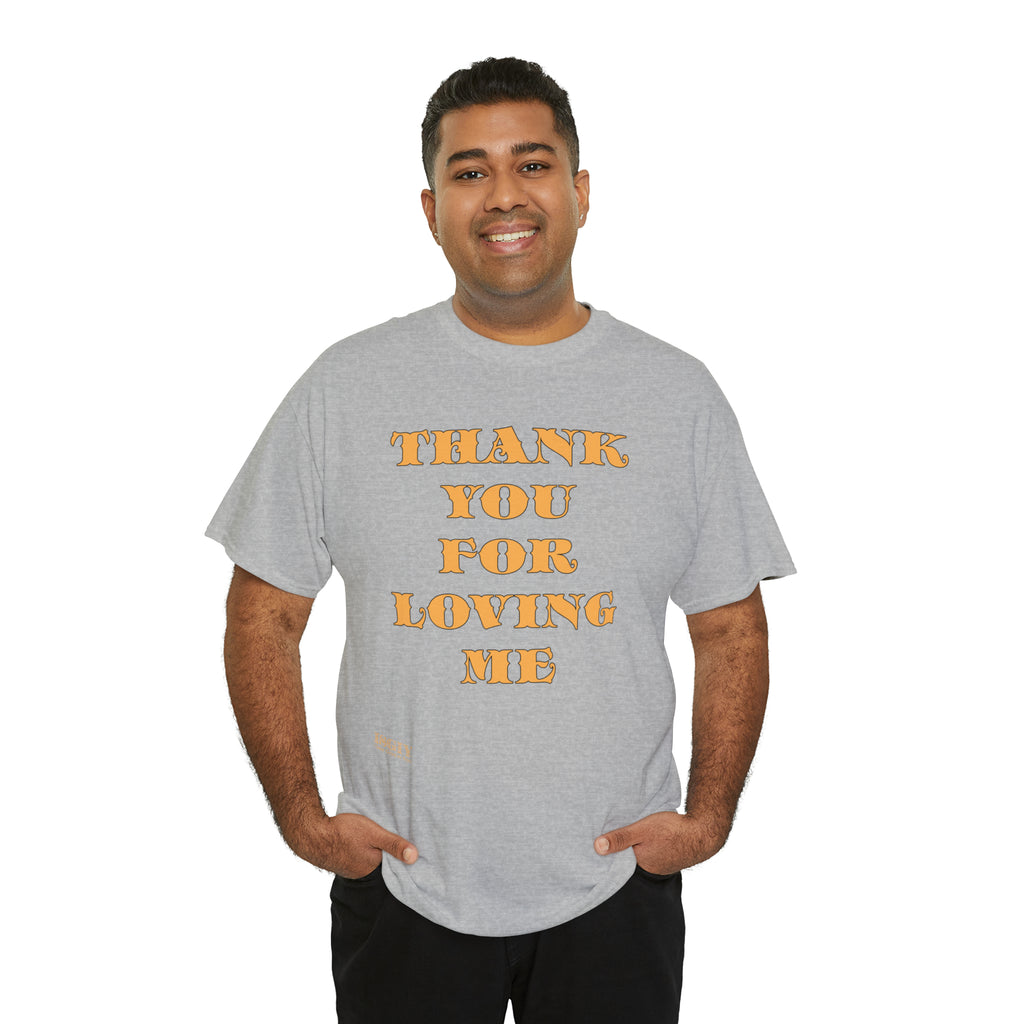 Unisex Heavy Cotton Tee...Thank You For Loving Me...Yel