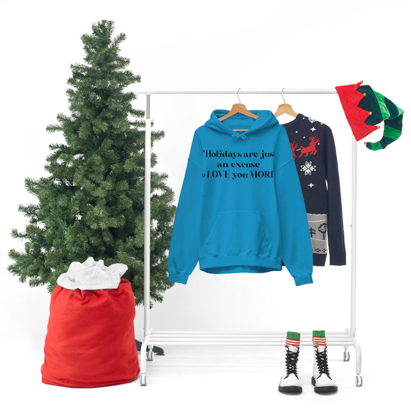 Unisex Heavy Blend Hooded Sweatshirt Holidays Are Just An Excuse To Love You More
