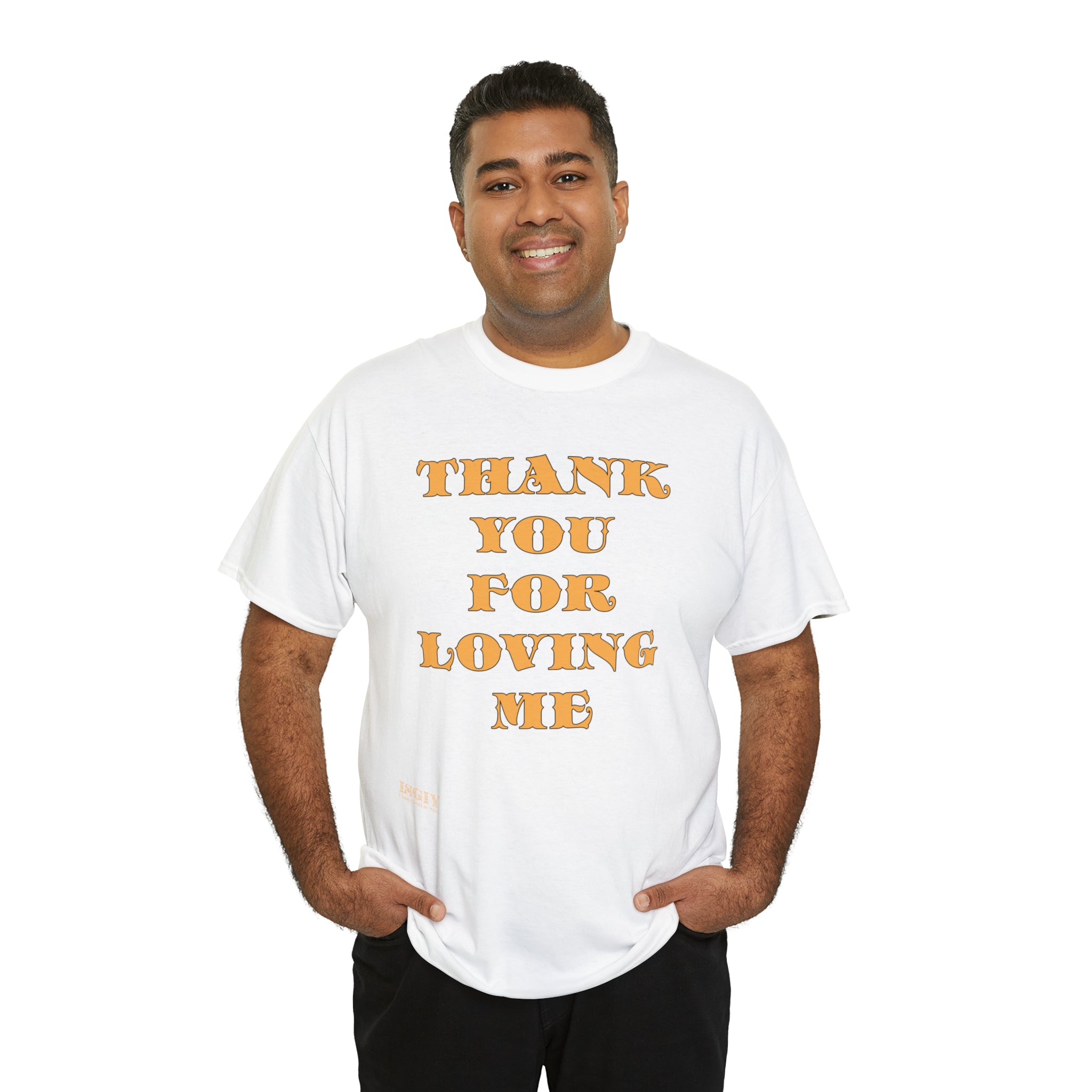 Unisex Heavy Cotton Tee...Thank You For Loving Me...Yel