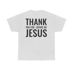 Christian Unisex Tee Thank You For Loving Jesus