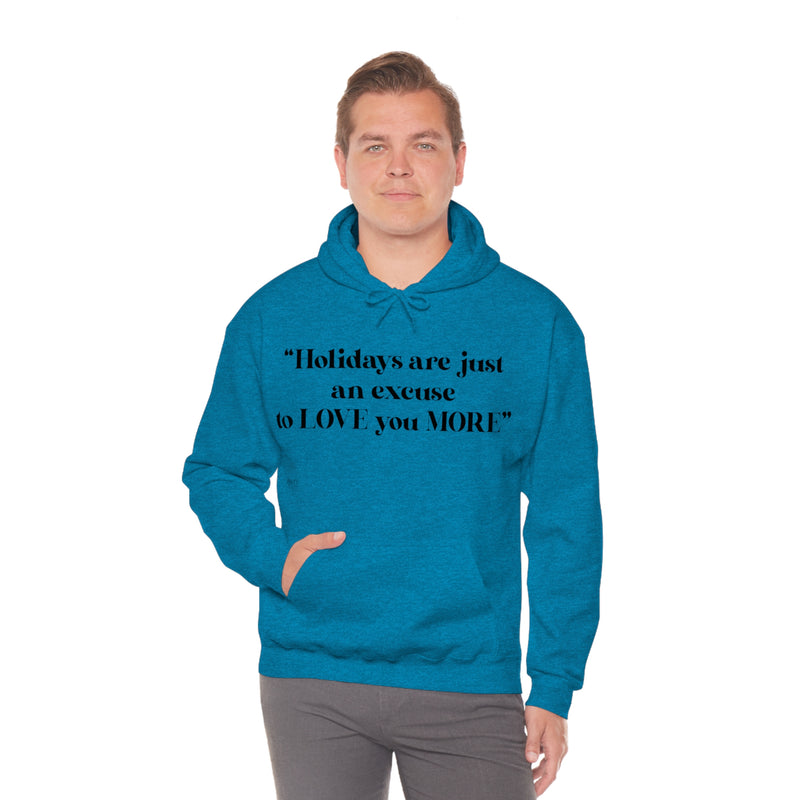Unisex Heavy Blend Hooded Sweatshirt Holidays Are Just An Excuse To Love You More