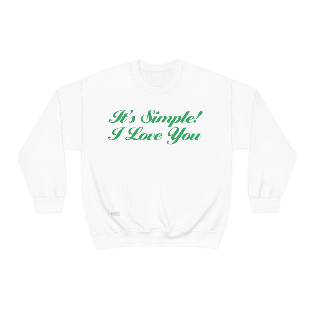 Unisex Heavy Blend Crewneck Sweatshirt...Its Simple...I Love You...