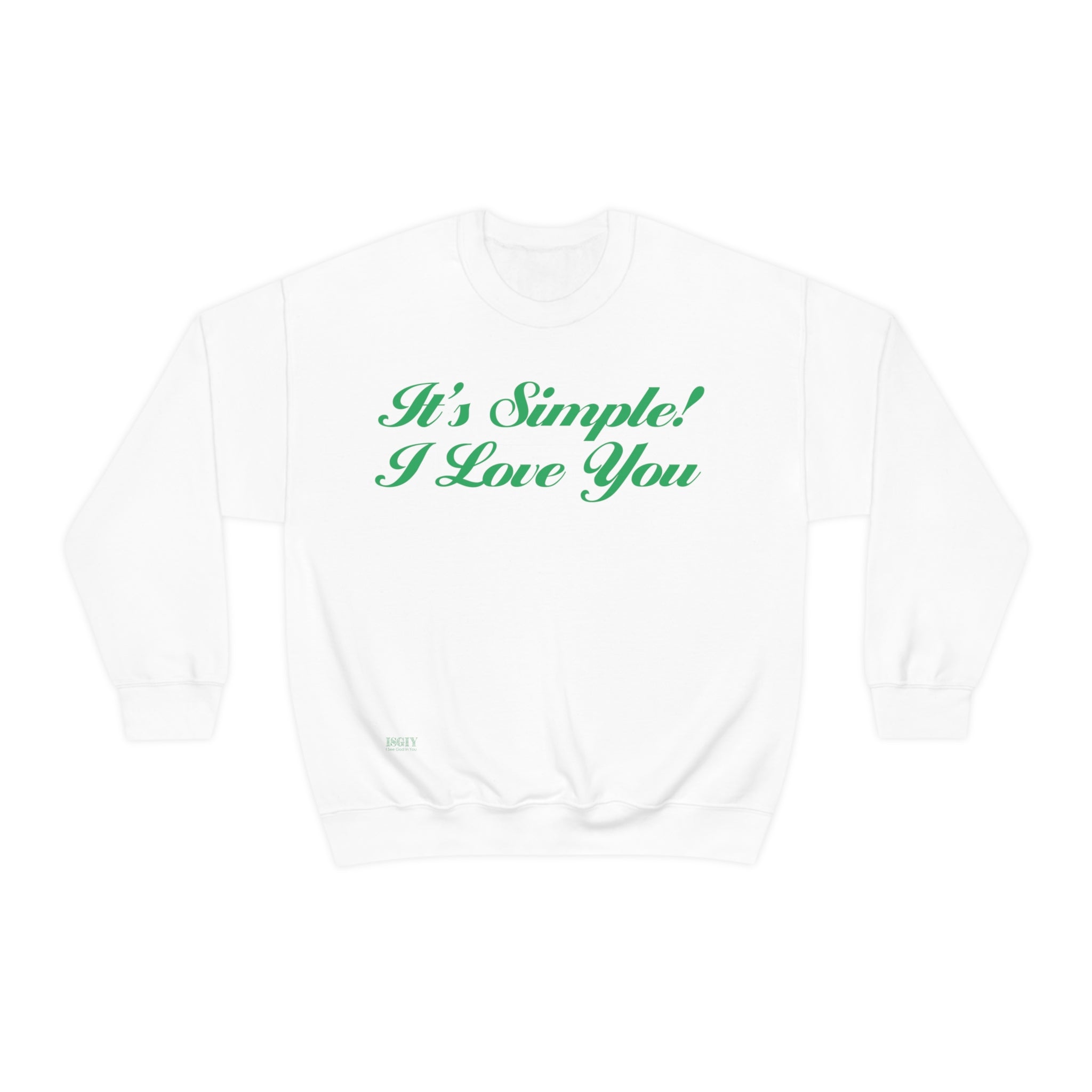 Unisex Heavy Blend Crewneck Sweatshirt...Its Simple...I Love You...