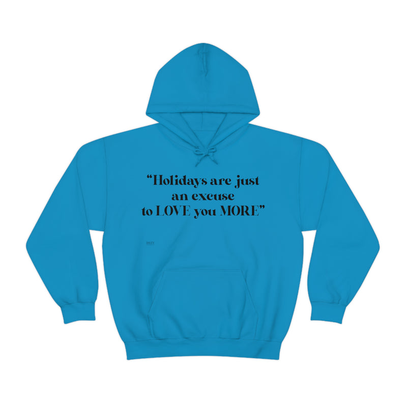 Unisex Heavy Blend Hooded Sweatshirt Holidays Are Just An Excuse To Love You More
