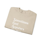 Crewneck Sweatshirt — "Sometimes God Answers By Not Answering" Inspirational Christian Pullover