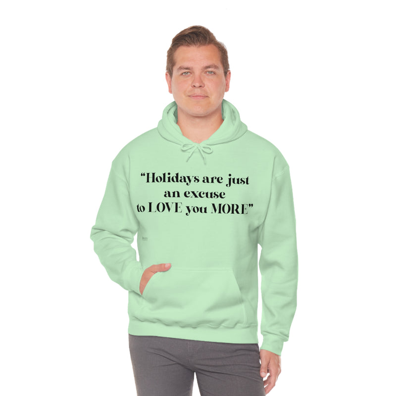 Unisex Heavy Blend Hooded Sweatshirt Holidays Are Just An Excuse To Love You More