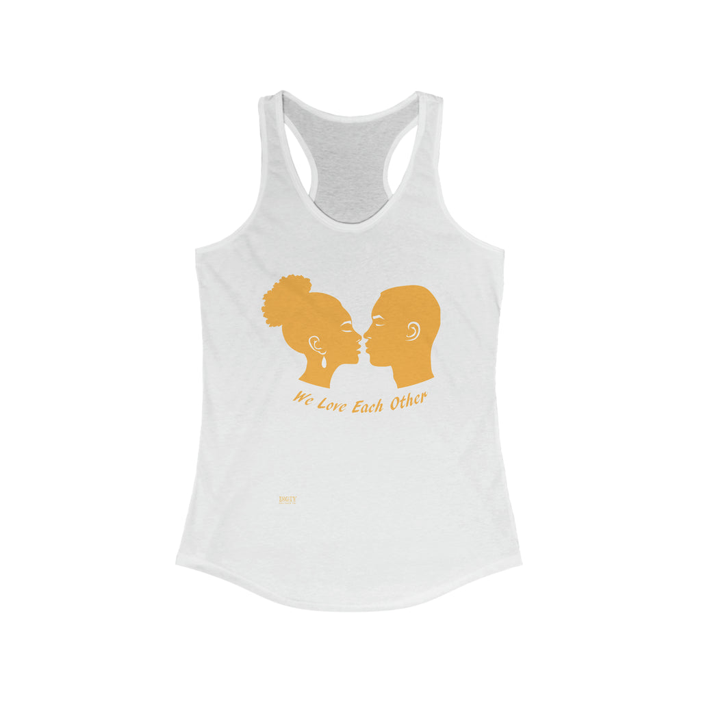 Women's Ideal Racerback Tank...We Love Each Other
