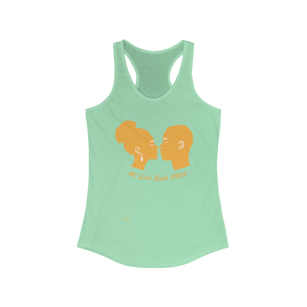 Women's Ideal Racerback Tank...We Love Each Other