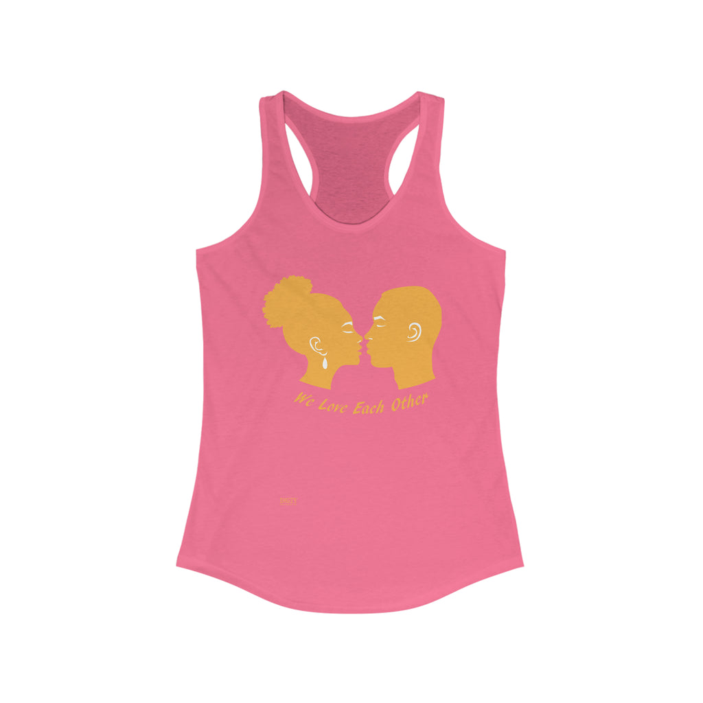 Women's Ideal Racerback Tank...We Love Each Other