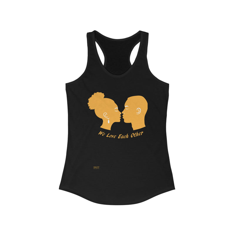 Women's Ideal Racerback Tank...We Love Each Other