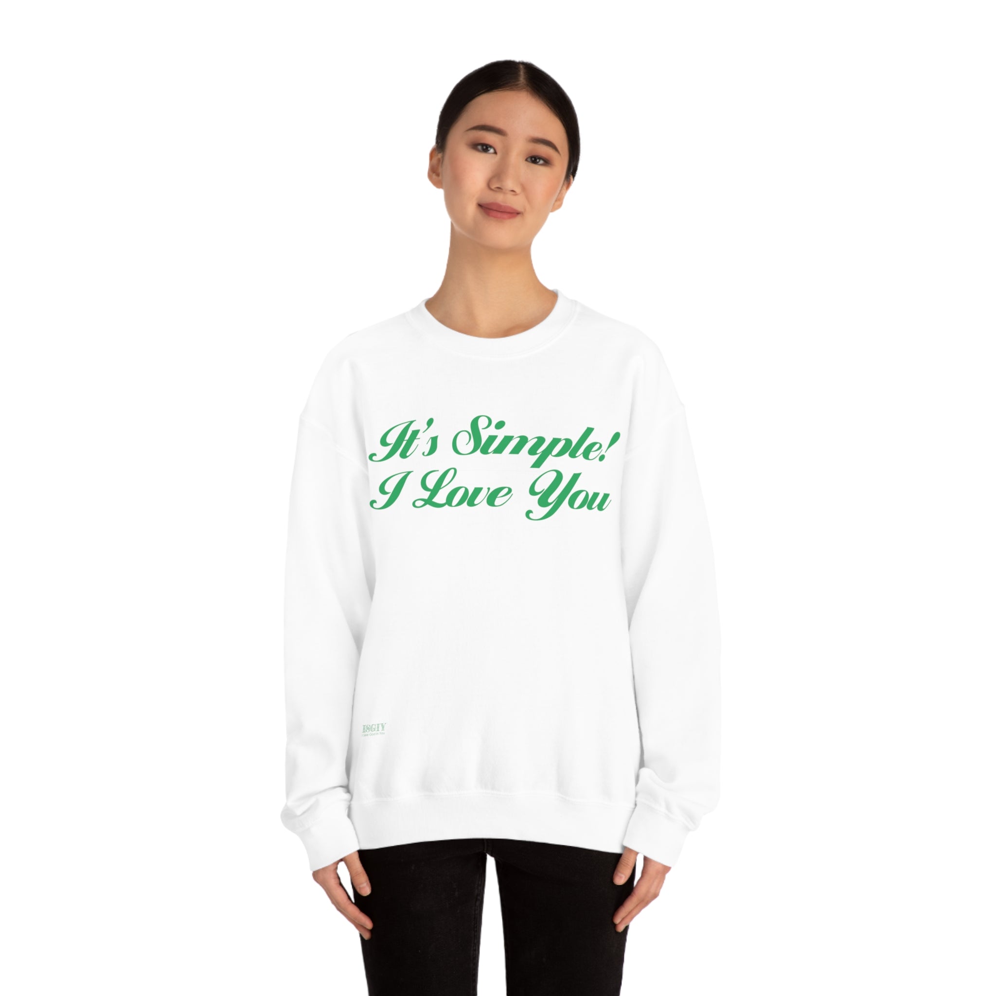 Unisex Heavy Blend Crewneck Sweatshirt...Its Simple...I Love You...
